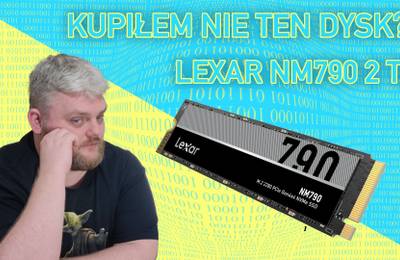 Sprawdziłem LEXAR NM790 2 TB. Czy kupiłem nie ten dysk NVMe?