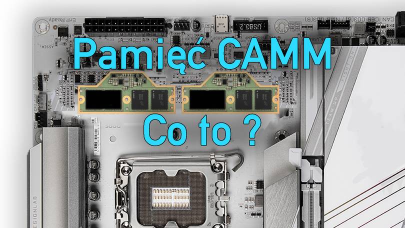 Nadchodzi rewolucja pamięci RAM? Czym są moduły CAMM?