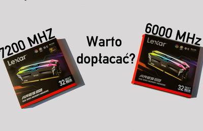 Warto dopłacać do szybszej pamięci RAM? Lexar ARES DDR5 6000 MHz kontra 7200 MHz