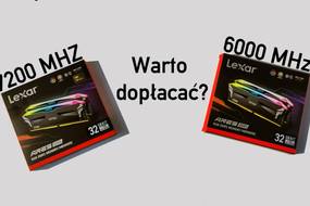 Warto dopłacać do szybszej pamięci RAM? Lexar ARES DDR5 6000 MHz kontra 7200 MHz