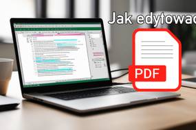 Jak edytować pliki PDF za darmo? Najlepsze bezpłatne strony i programy