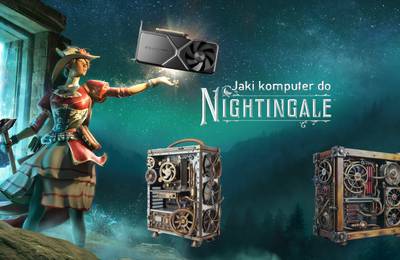 Wejdź w steampunkowy świat dark fantasy? Jaki komputer do Nightingale