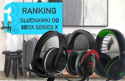 Jakie słuchawki do Xbox Series X? Sprawdź moje propozycje