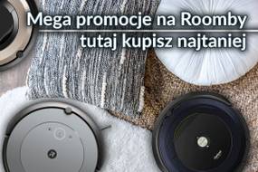 Sprawdzamy promocje na wszystkie modele Roomby. Jedna jest wyśmienita!